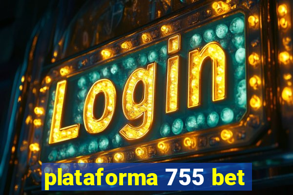 plataforma 755 bet